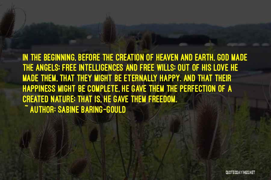 Sabine Baring-Gould Quotes: In The Beginning, Before The Creation Of Heaven And Earth, God Made The Angels; Free Intelligences And Free Wills; Out