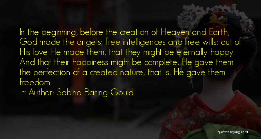 Sabine Baring-Gould Quotes: In The Beginning, Before The Creation Of Heaven And Earth, God Made The Angels; Free Intelligences And Free Wills; Out