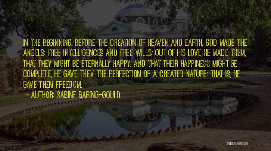 Sabine Baring-Gould Quotes: In The Beginning, Before The Creation Of Heaven And Earth, God Made The Angels; Free Intelligences And Free Wills; Out
