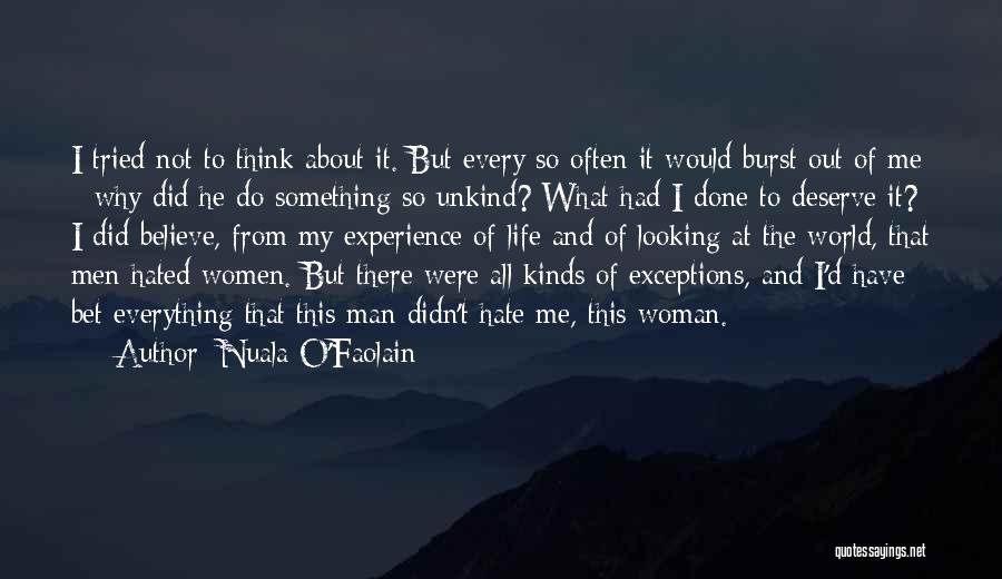 Nuala O'Faolain Quotes: I Tried Not To Think About It. But Every So Often It Would Burst Out Of Me - Why Did