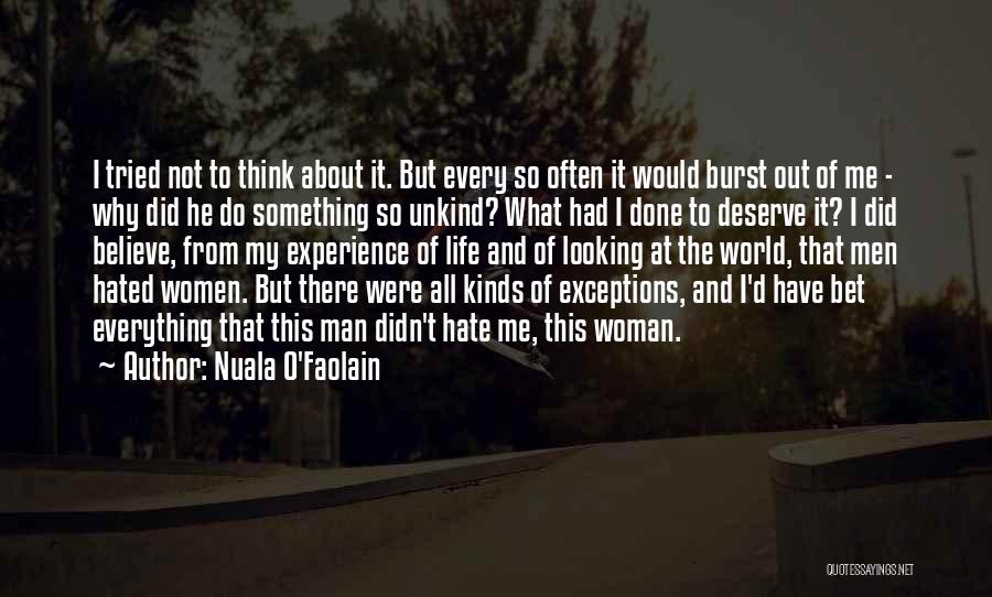 Nuala O'Faolain Quotes: I Tried Not To Think About It. But Every So Often It Would Burst Out Of Me - Why Did