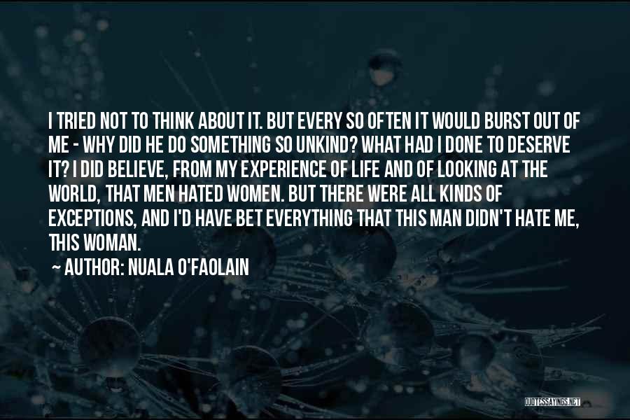 Nuala O'Faolain Quotes: I Tried Not To Think About It. But Every So Often It Would Burst Out Of Me - Why Did
