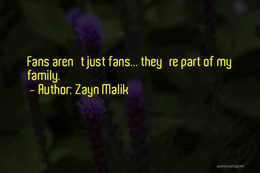 Zayn Malik Quotes: Fans Aren't Just Fans... They're Part Of My Family.