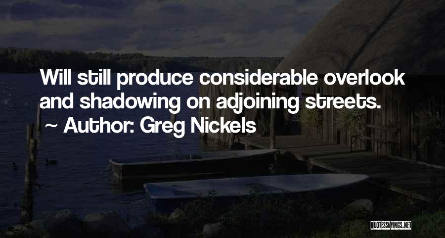 Greg Nickels Quotes: Will Still Produce Considerable Overlook And Shadowing On Adjoining Streets.