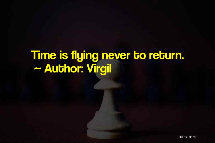 Virgil Quotes: Time Is Flying Never To Return.