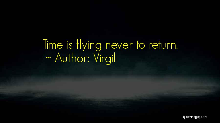 Virgil Quotes: Time Is Flying Never To Return.