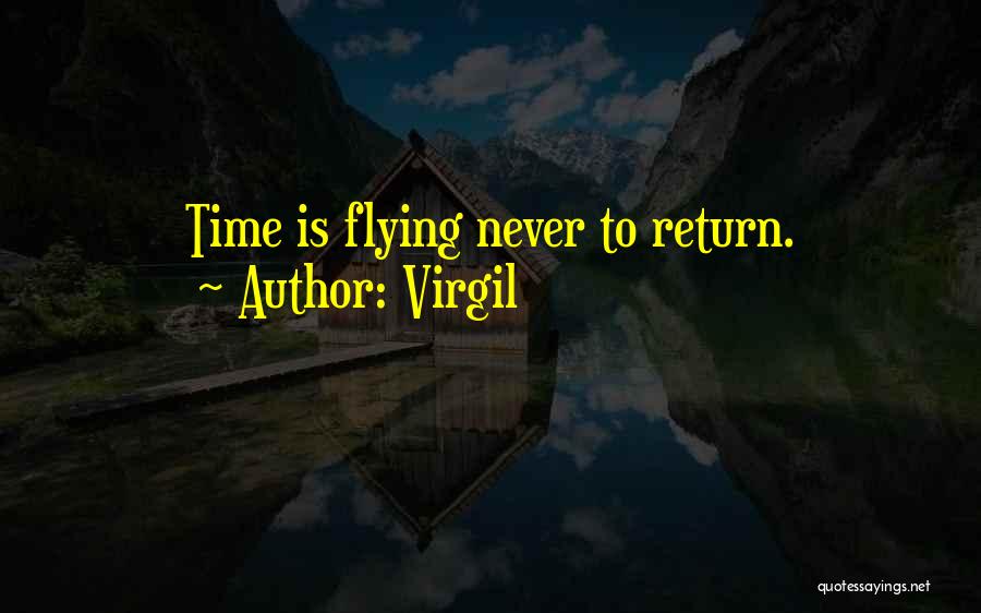 Virgil Quotes: Time Is Flying Never To Return.