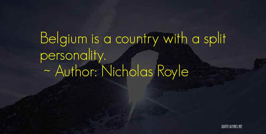 Nicholas Royle Quotes: Belgium Is A Country With A Split Personality.