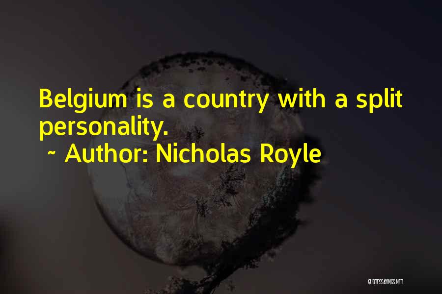Nicholas Royle Quotes: Belgium Is A Country With A Split Personality.