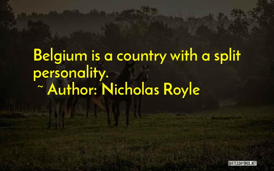 Nicholas Royle Quotes: Belgium Is A Country With A Split Personality.