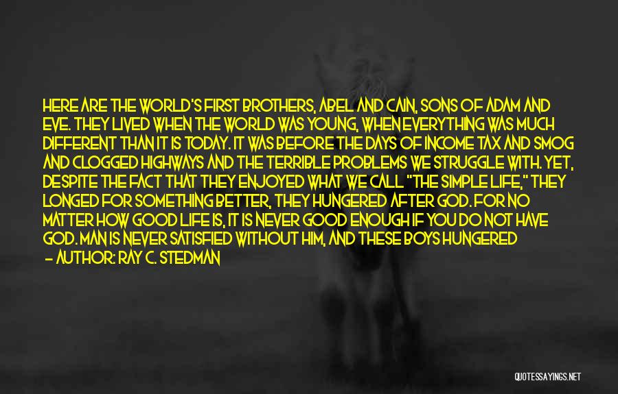 Ray C. Stedman Quotes: Here Are The World's First Brothers, Abel And Cain, Sons Of Adam And Eve. They Lived When The World Was