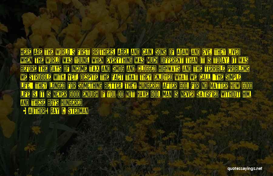 Ray C. Stedman Quotes: Here Are The World's First Brothers, Abel And Cain, Sons Of Adam And Eve. They Lived When The World Was