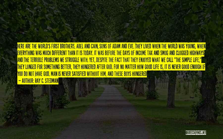 Ray C. Stedman Quotes: Here Are The World's First Brothers, Abel And Cain, Sons Of Adam And Eve. They Lived When The World Was