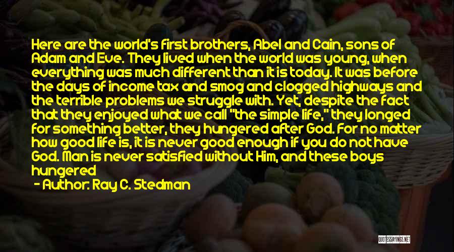 Ray C. Stedman Quotes: Here Are The World's First Brothers, Abel And Cain, Sons Of Adam And Eve. They Lived When The World Was