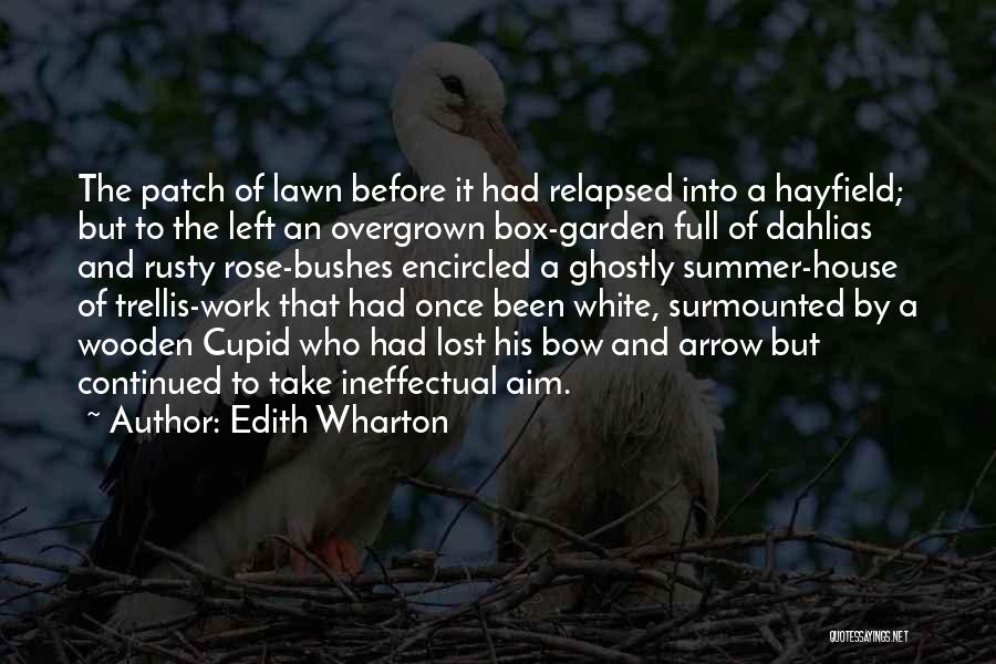 Edith Wharton Quotes: The Patch Of Lawn Before It Had Relapsed Into A Hayfield; But To The Left An Overgrown Box-garden Full Of