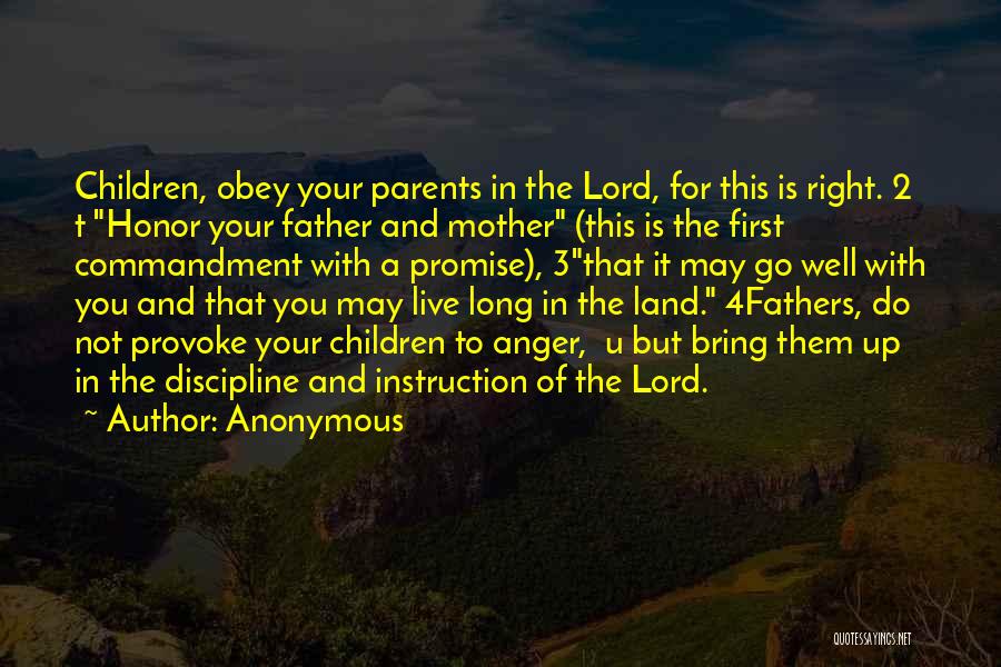 Anonymous Quotes: Children, Obey Your Parents In The Lord, For This Is Right. 2 T Honor Your Father And Mother (this Is