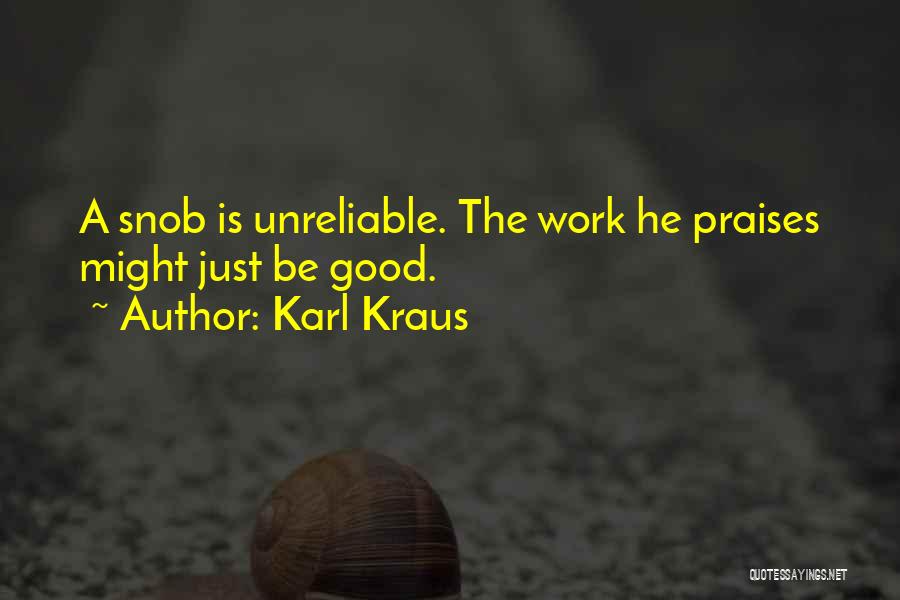 Karl Kraus Quotes: A Snob Is Unreliable. The Work He Praises Might Just Be Good.