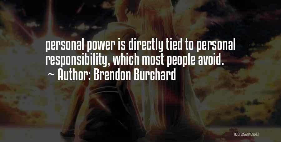 Brendon Burchard Quotes: Personal Power Is Directly Tied To Personal Responsibility, Which Most People Avoid.