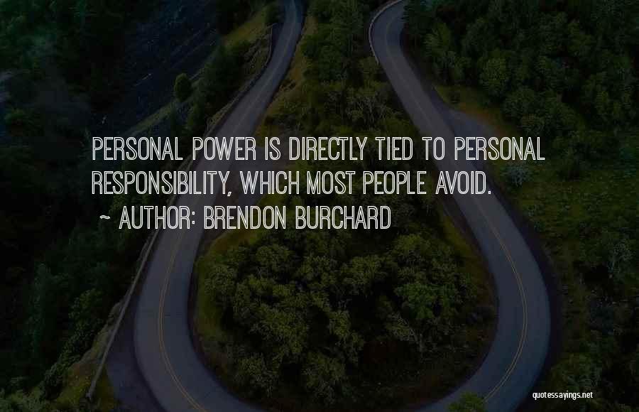 Brendon Burchard Quotes: Personal Power Is Directly Tied To Personal Responsibility, Which Most People Avoid.