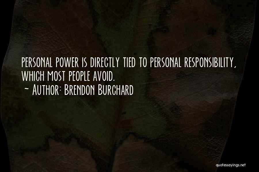 Brendon Burchard Quotes: Personal Power Is Directly Tied To Personal Responsibility, Which Most People Avoid.