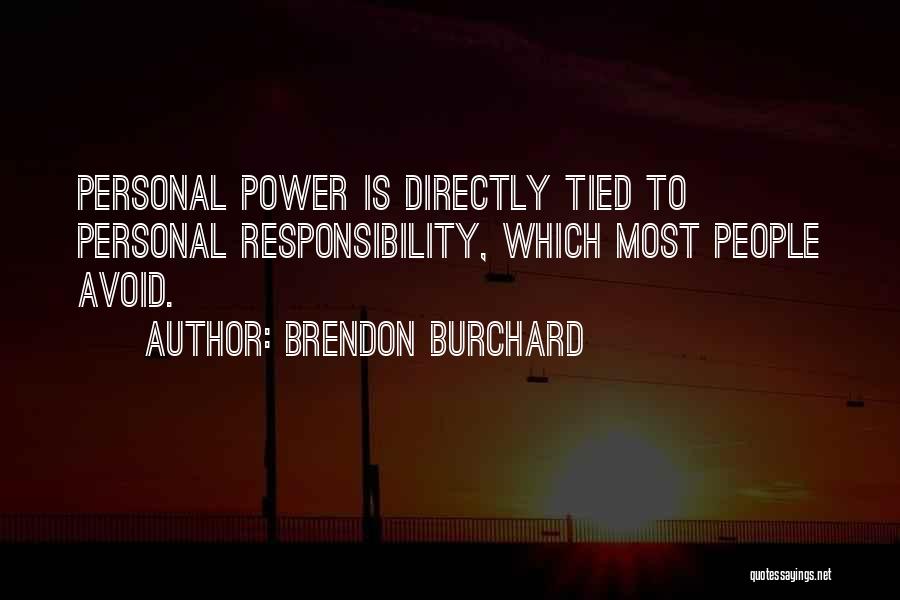 Brendon Burchard Quotes: Personal Power Is Directly Tied To Personal Responsibility, Which Most People Avoid.