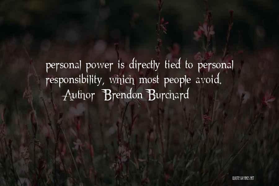 Brendon Burchard Quotes: Personal Power Is Directly Tied To Personal Responsibility, Which Most People Avoid.