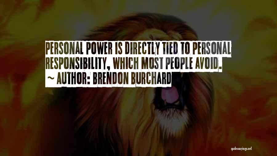 Brendon Burchard Quotes: Personal Power Is Directly Tied To Personal Responsibility, Which Most People Avoid.