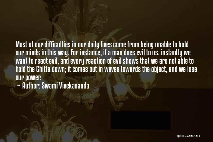 Swami Vivekananda Quotes: Most Of Our Difficulties In Our Daily Lives Come From Being Unable To Hold Our Minds In This Way. For