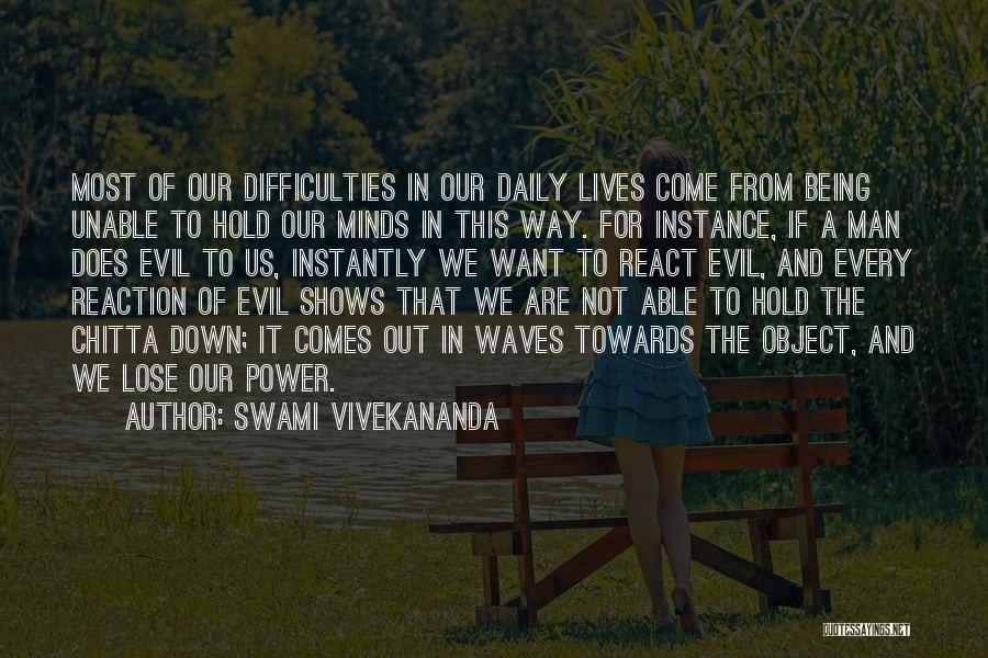 Swami Vivekananda Quotes: Most Of Our Difficulties In Our Daily Lives Come From Being Unable To Hold Our Minds In This Way. For