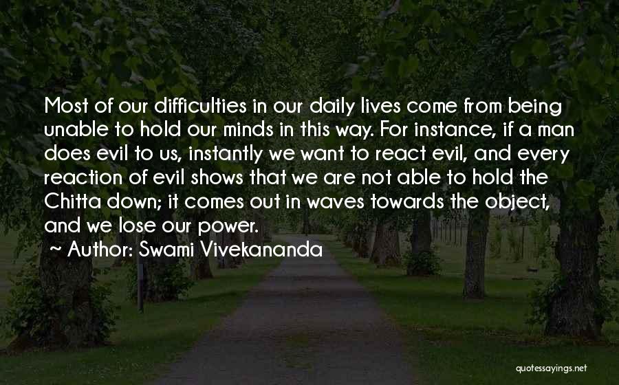 Swami Vivekananda Quotes: Most Of Our Difficulties In Our Daily Lives Come From Being Unable To Hold Our Minds In This Way. For
