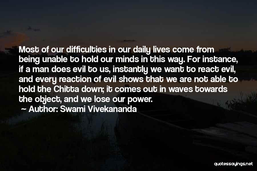 Swami Vivekananda Quotes: Most Of Our Difficulties In Our Daily Lives Come From Being Unable To Hold Our Minds In This Way. For
