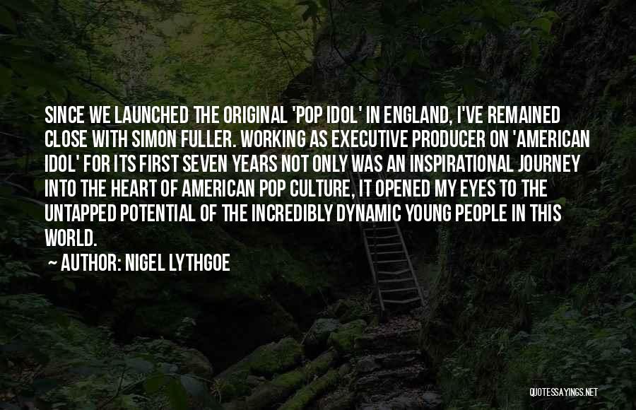 Nigel Lythgoe Quotes: Since We Launched The Original 'pop Idol' In England, I've Remained Close With Simon Fuller. Working As Executive Producer On