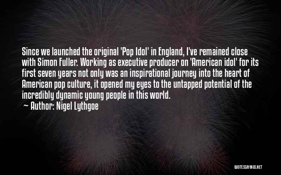 Nigel Lythgoe Quotes: Since We Launched The Original 'pop Idol' In England, I've Remained Close With Simon Fuller. Working As Executive Producer On