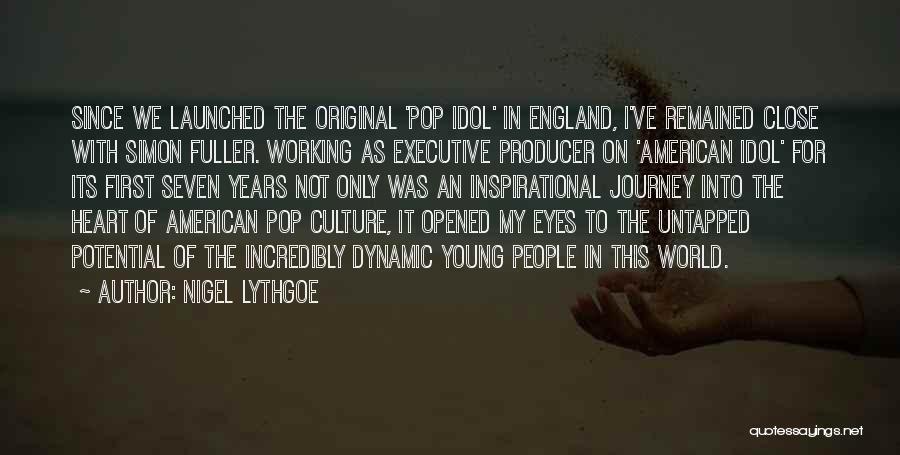 Nigel Lythgoe Quotes: Since We Launched The Original 'pop Idol' In England, I've Remained Close With Simon Fuller. Working As Executive Producer On