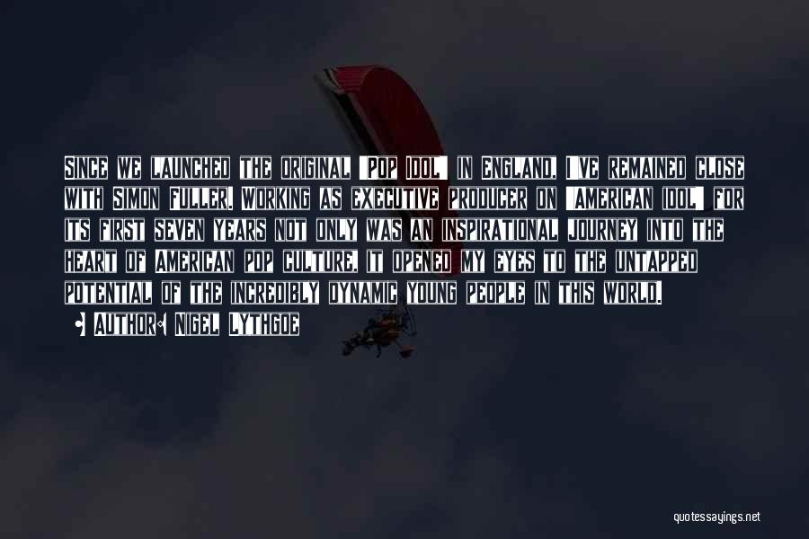 Nigel Lythgoe Quotes: Since We Launched The Original 'pop Idol' In England, I've Remained Close With Simon Fuller. Working As Executive Producer On
