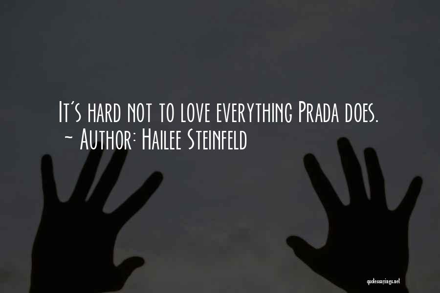 Hailee Steinfeld Quotes: It's Hard Not To Love Everything Prada Does.