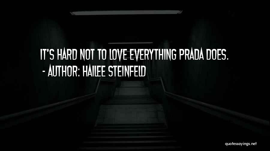 Hailee Steinfeld Quotes: It's Hard Not To Love Everything Prada Does.