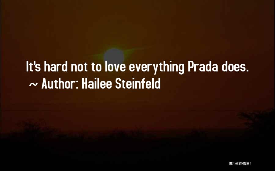 Hailee Steinfeld Quotes: It's Hard Not To Love Everything Prada Does.