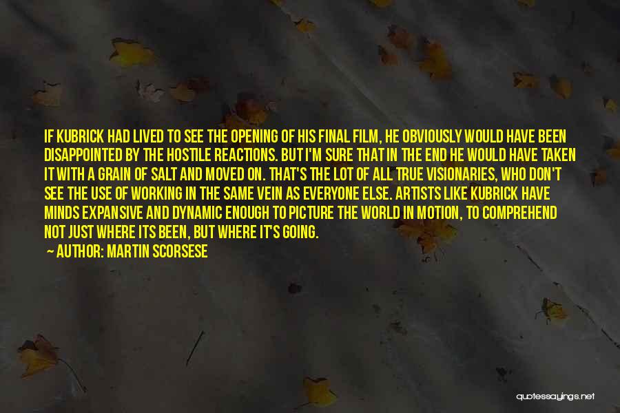 Martin Scorsese Quotes: If Kubrick Had Lived To See The Opening Of His Final Film, He Obviously Would Have Been Disappointed By The