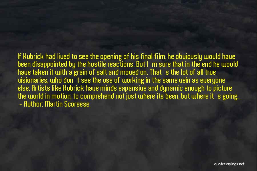 Martin Scorsese Quotes: If Kubrick Had Lived To See The Opening Of His Final Film, He Obviously Would Have Been Disappointed By The