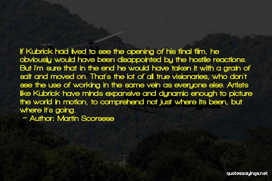 Martin Scorsese Quotes: If Kubrick Had Lived To See The Opening Of His Final Film, He Obviously Would Have Been Disappointed By The