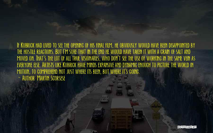 Martin Scorsese Quotes: If Kubrick Had Lived To See The Opening Of His Final Film, He Obviously Would Have Been Disappointed By The