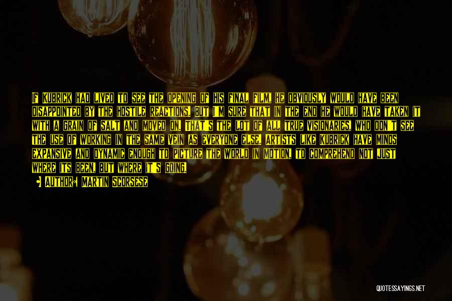 Martin Scorsese Quotes: If Kubrick Had Lived To See The Opening Of His Final Film, He Obviously Would Have Been Disappointed By The