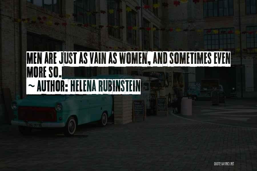 Helena Rubinstein Quotes: Men Are Just As Vain As Women, And Sometimes Even More So.