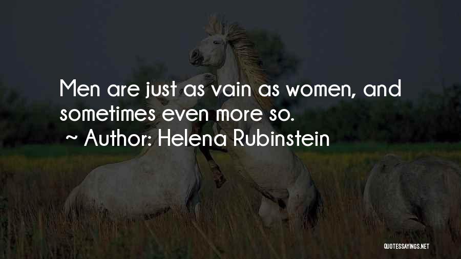 Helena Rubinstein Quotes: Men Are Just As Vain As Women, And Sometimes Even More So.