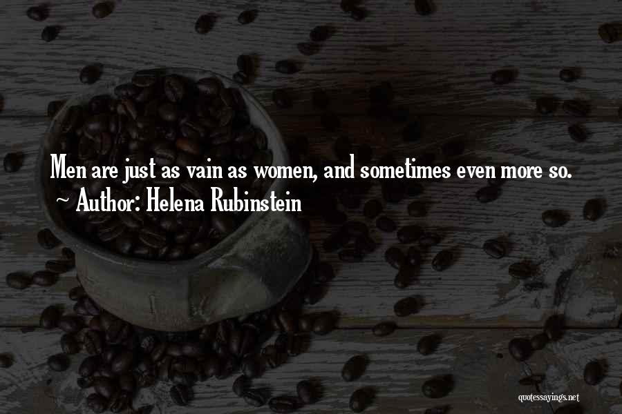 Helena Rubinstein Quotes: Men Are Just As Vain As Women, And Sometimes Even More So.