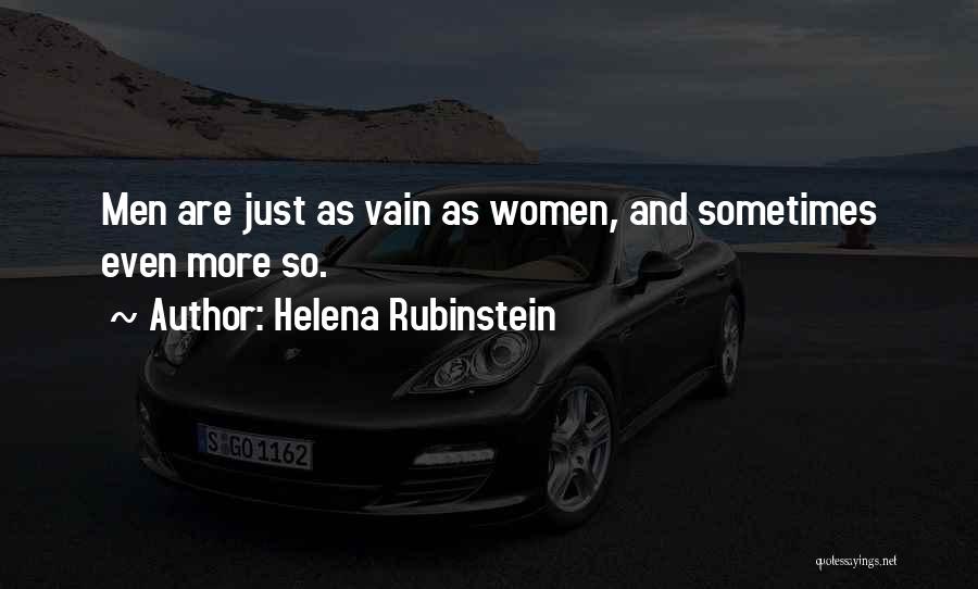 Helena Rubinstein Quotes: Men Are Just As Vain As Women, And Sometimes Even More So.
