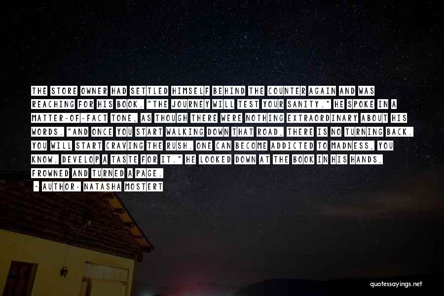 Natasha Mostert Quotes: The Store Owner Had Settled Himself Behind The Counter Again And Was Reaching For His Book. The Journey Will Test