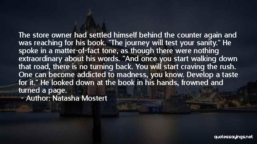 Natasha Mostert Quotes: The Store Owner Had Settled Himself Behind The Counter Again And Was Reaching For His Book. The Journey Will Test