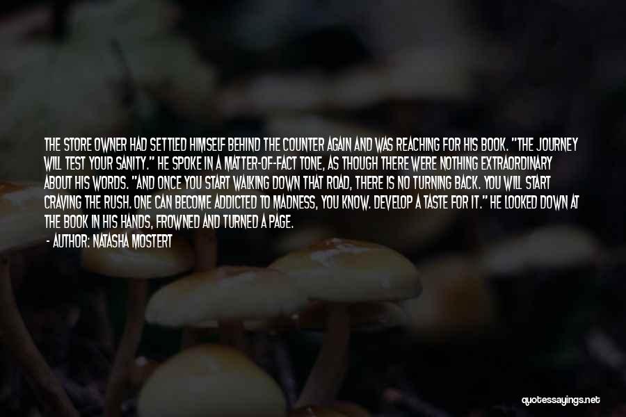 Natasha Mostert Quotes: The Store Owner Had Settled Himself Behind The Counter Again And Was Reaching For His Book. The Journey Will Test